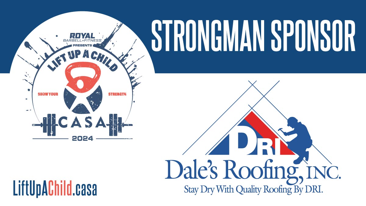 Dale's Roofing | Lift Up A Child | Strongman Sponsor - CASA SWMO